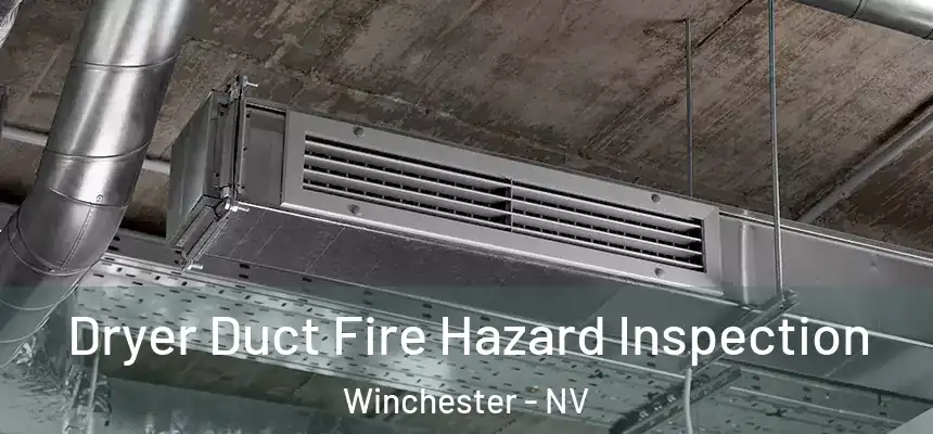  Dryer Duct Fire Hazard Inspection Winchester - NV