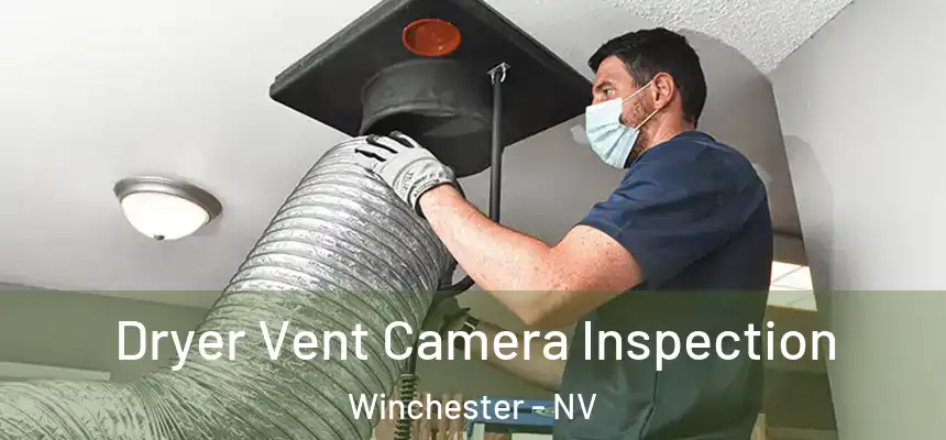  Dryer Vent Camera Inspection Winchester - NV
