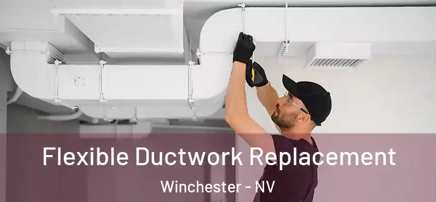 Flexible Ductwork Replacement Winchester - NV