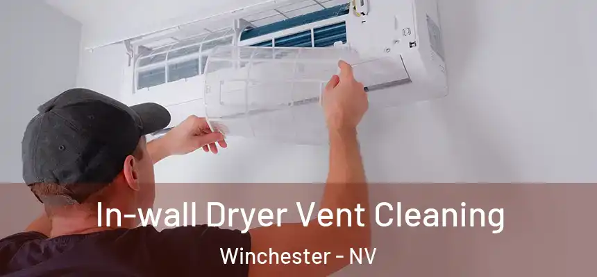  In-wall Dryer Vent Cleaning Winchester - NV