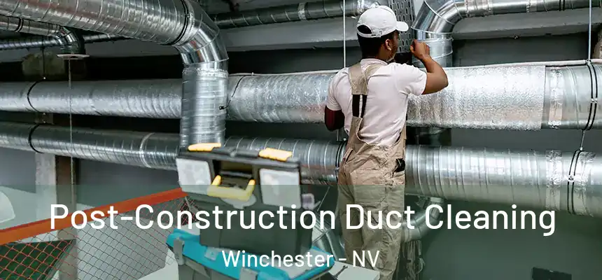  Post-Construction Duct Cleaning Winchester - NV