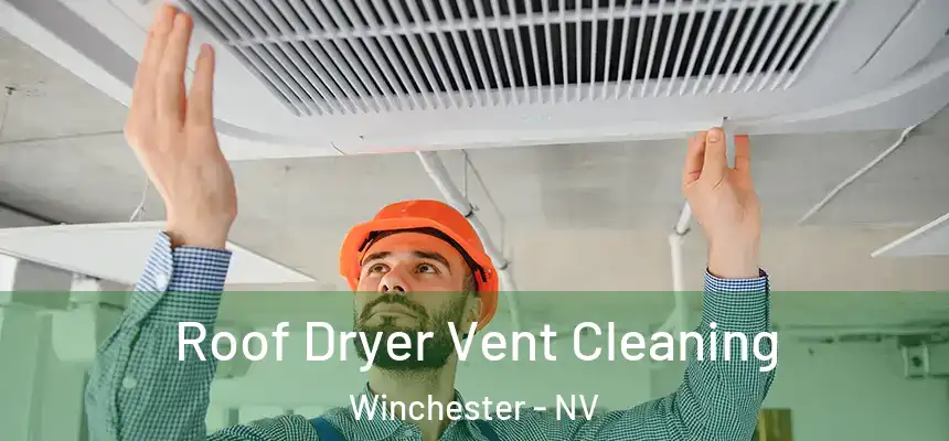  Roof Dryer Vent Cleaning Winchester - NV