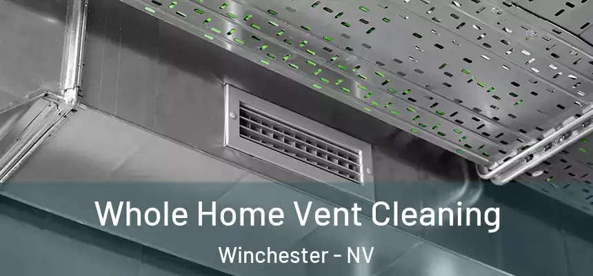 Whole Home Vent Cleaning Winchester - NV